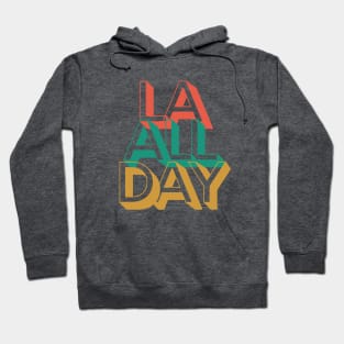 LA All Day Los Angeles California Retro Vibe Hoodie